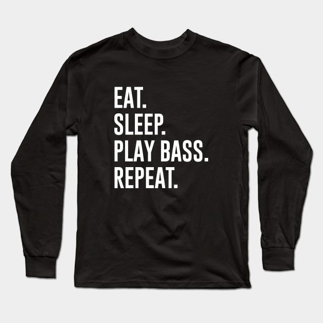 Eat Sleep Play Bass Repeat Long Sleeve T-Shirt by sunima